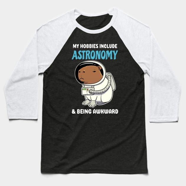 My hobbies include Astronomy and being awkward cartoon Capybara Baseball T-Shirt by capydays